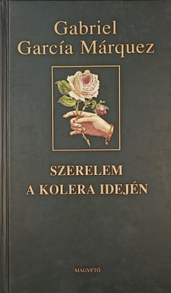 Gabriel Garca Mrquez - Szerelem a kolera idejn