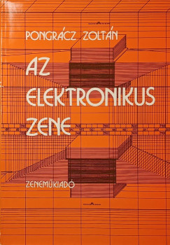 Pongr�cz Zolt�n - Az elektronikus zene