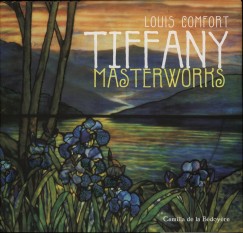 Camilla De La Bdoyre - Louis Comfort Tiffany Masterworks