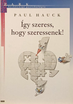 Paul Hauck - gy szeress, hogy szeressenek!