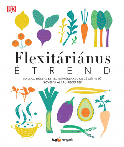 Flexitáriánus diéta - A vegetáriánus és a flexitáriánus étrend előnyei
