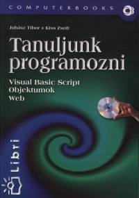 Juhsz Tibor - Kiss Zsolt - Tanuljunk programozni - Visual Basic Script - Objektumok - Web