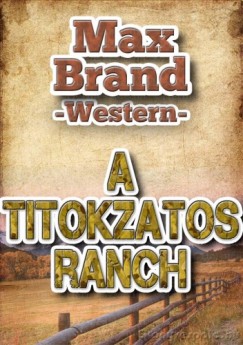 Max Brand - A titokzatos ranch