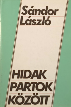 Sndor Lszl - Hidak partok kztt