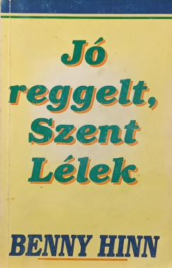 Benny Hinn - J� reggelt, Szent L�lek