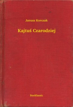 Janusz Korczak - Kajtuś Czarodziej