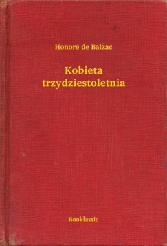 Honor� De Balzac - Kobieta trzydziestoletnia