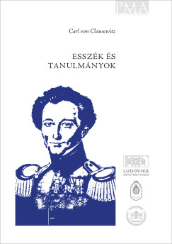 Carl Von Clausewitz - Essz�k �s tanulm�nyok