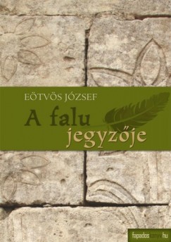 Etvs Jzsef - A falu jegyzje