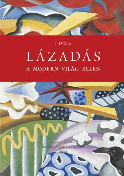 Julius Evola - Lzads a modern vilg ellen