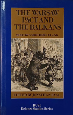 Jonathan Eyal (Szerk.) - The Warsaw Pact and the Balkans