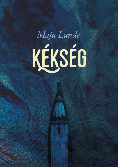 Könyv: Kékség (Maja Lunde)
