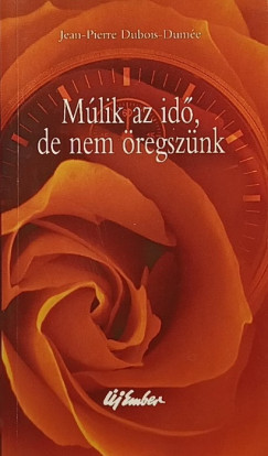 Jean-Pierre Dubois-Dum�e - M�lik az id�, de nem �regsz�nk