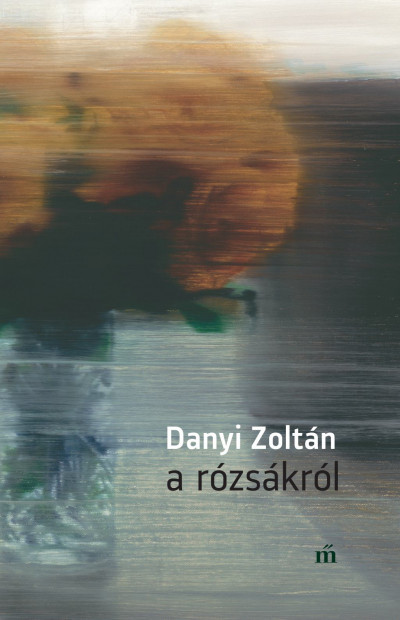 Danyi Zoltán - A rózsákról