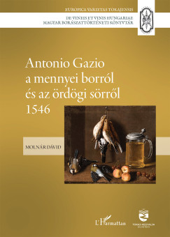 Molnár Dávid - Antonio Gazio a mennyei borról és az ördögi sörről 1546