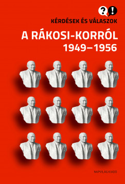Baráth Magdolna - Feitl István - Kérdések és válaszok a Rákosi-korról 1949-1956