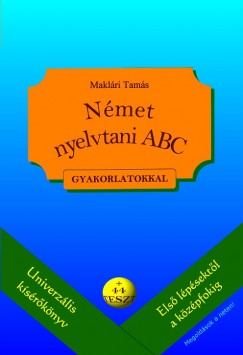 Maklri Tams - Nmet nyelvtani ABC gyakorlatokkal