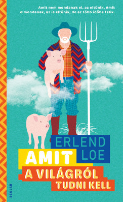 Erlend Loe - Amit a vil�gr�l tudni kell