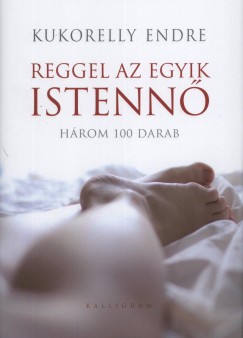 Kukorelly Endre - Reggel az egyik istenn