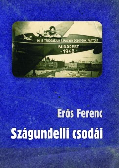 Er�s Ferenc - Sz�gundelli csod�i