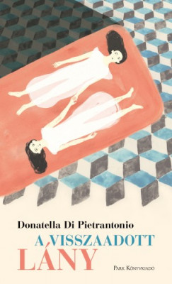 Donatella Di Pietrantonio - Di Pietrantonio Donatella - A visszaadott lny