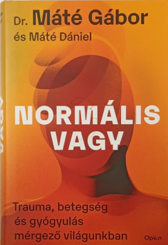 Máté Dániel - Dr. Máté Gábor - Normális vagy