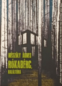 Mészöly Ágnes - Rókabérc, haláltúra
