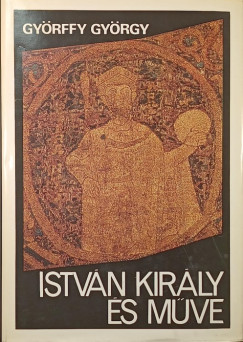 Györffy György - István király és műve