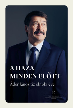 Cseh Ágnes (Szerk.) - A haza minden előtt