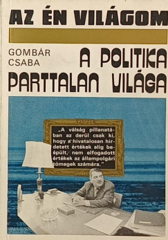Gombár Csaba - A politika parttalan világa