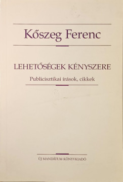 Kszeg Ferenc - Lehetsgek knyszere