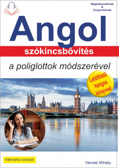 Hevesi Mihly - Angol szkincsbvts a poliglottok mdszervel
