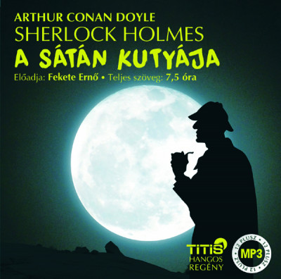 Sir Arthur Conan Doyle - Fekete Ernõ - Sherlock Holmes - A sátán kutyája - Hangoskönyv