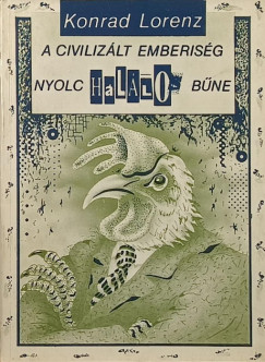 Konrad Lorenz - A civilizlt emberisg nyolc hallos bne