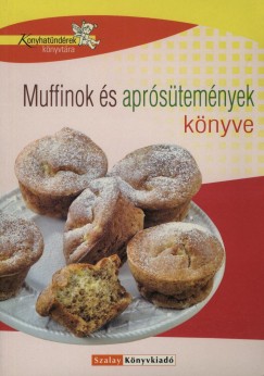 Boda Zoltnn - Halmos Mnika - Nagy Elvira - Muffinok s aprstemnyek knyve