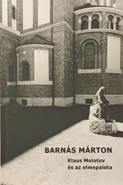Barn�s M�rton - Klaus Molotov �s az elmepalota