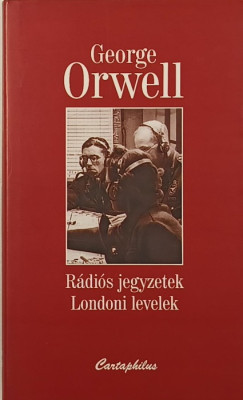 George Orwell - Rdis jegyzetek - Londoni levelek