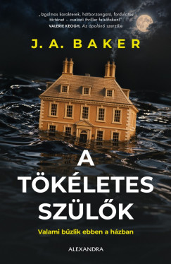 J.A. Baker - A tökéletes szülők