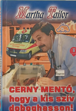 Martha Tailor - Cerny mentő, hogy a kis szív doboghasson!