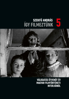 Szekf Andrs - gy filmeztnk 5.