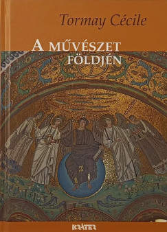 Tormay Ccile - A mvszet fldjn