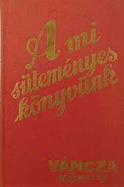 Váncza József - A mi süteményes könyvünk