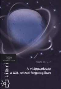 Simai Mihly - A vilggazdasg a XXI. szzad forgatagban