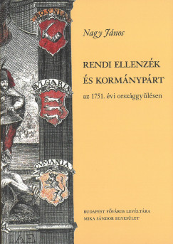 Nagy Jnos - Rendi ellenzk s kormnyprt az 1751. vi orszggylsen