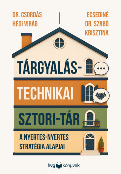 Dr. Csordás Hédi Virág - Ecsediné Dr. Szabó Krisztina - Tárgyalástechnikai sztori-tár