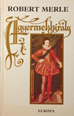Robert Merle - A gyermekkirly