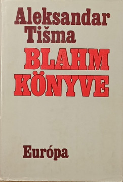 Aleksandar Tisma - Blahm k�nyve