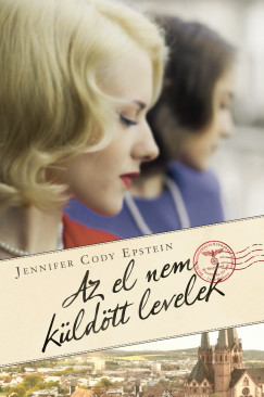 Jennifer Cody Epstein - Az el nem küldött levelek
