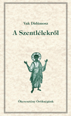 Vak Did�mosz - A Szentl�lekr�l