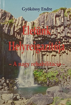 Gy�k�ssy Endre - �let�nk Helyreigaz�t�ja